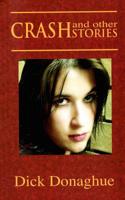 Crash and Other Stories: Humour, Love, Heartache, Romance, Tragedy, Hope: All of Humanity Is Here. 1091977925 Book Cover