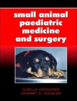 Small Animal Paediatric Medicine and Surgery (Pergamon Veterinary Handbook S.) 0750635991 Book Cover