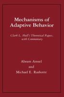 Mechanisms of Adaptive Behavior: Clark L. Hull's Theoretical Papers, With Commentary 023105792X Book Cover