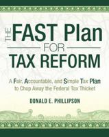 The FAST Plan for Tax Reform: A Fair, Accountable, and Simple Tax Plan to Chop Away the Federal Tax Thicket 1475997418 Book Cover