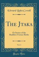 The J?taka, Vol. 4: Or Stories of the Buddha's Former Births 9353921481 Book Cover