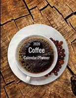 2020 Coffee Calendar/Planner: Coffee lovers 12 month calendar/planner. Monthly and weekly 2020 calendar and planner. 1657115887 Book Cover