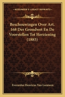 Beschouwingen Over Art. 168 Der Grondwet En De Voorstellen Tot Herziening (1885) 1160807531 Book Cover