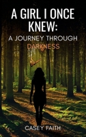 A GIRL I ONCE KNEW: A Journey Through Darkness B0FRQ8NRDW Book Cover