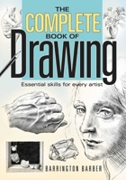 The Complete Book of Drawing: Essential Skills for Every Artist