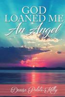 God Loaned Me an Angel 1539914151 Book Cover