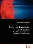 Defective Prosthetic Heart Valves: Blood flow hemodynamics and clinical complications 3639158644 Book Cover