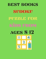 best books sudoku puzzle for kids from ages 8-12: Sudoku Puzzle Book For, Kids Total 188 to solve Includes solutions with 8x5 INCH B08928MDH9 Book Cover