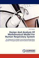Design And Analysis Of Mathematical Model For Human Respiratory System: An Approach To Model Time Varying Respiratory System Through System Identification Techniques 3659327506 Book Cover