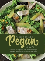 Your Secret Pegan Meals: Surprise your guests with the best Pegan recipes, easy and suitable for everyone 1919604421 Book Cover
