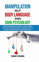 Manipulation, NLP, Body Language and Dark Psychology 1471655768 Book Cover