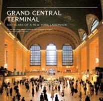 Grand Central Terminal: 100 Years of a New York Landmark: 100 Years of a New York Landmark 1584799943 Book Cover