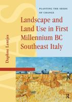 Landscape and Land Use in First Millennium BC Southeast Italy: Planting the Seeds of Change 1041181930 Book Cover