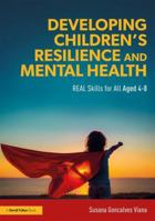 Developing Children's Resilience and Mental Health: Real Skills for All Aged 4-8 1138335436 Book Cover