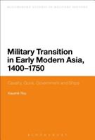 Cavalry, Guns and Military Transition in Early Modern Asia: A Comparative Study of China, India, Persia and West Asia 1780937652 Book Cover