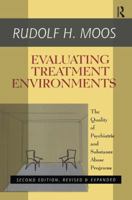 Evaluating Treatment Environments: The Quality of Psychiatric and Substance Abuse Programs 1560002948 Book Cover