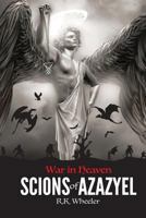 Scions of Azazyel: War in Heaven (Large Print Edition) 197567359X Book Cover