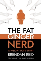 The Fat Ginger Nerd: A Weight Loss Story 0473589737 Book Cover