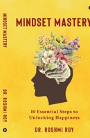 Mindset Mastery: 10 Essential Steps to Unlocking Happiness B0CR44GD2H Book Cover