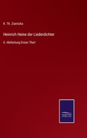 Heinrich Heine der Liederdichter: II. Abtheilung Erster Theil 375259876X Book Cover