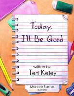 Today I'll Be Good 1482519607 Book Cover