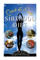 Quick and Easy Sirtfood Diet: The Cookbook to Boost Your Metabolism and Reach Your Goal Weight Effortlessly. (46 Recipes with Images) 1803460199 Book Cover