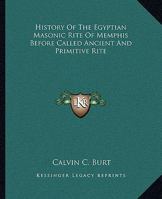 History Of The Egyptian Masonic Rite Of Memphis Before Called Ancient And Primitive Rite 1162912170 Book Cover