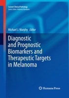Diagnostic and Prognostic Biomarkers and Therapeutic Targets in Melanoma 1607614324 Book Cover