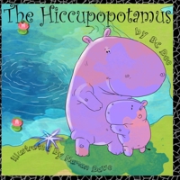 The Hiccupopotamus 0692460667 Book Cover
