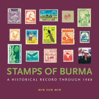 Stamps of Burma: A Historical Record Through 1988 9748102432 Book Cover