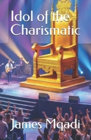 Idol of the Charismatic B0GN24MQKP Book Cover