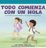 Todo Comienza con un Hola: La Historia de Katie Sobre el Síndrome de Prader-Willi B0G2N222Y6 Book Cover