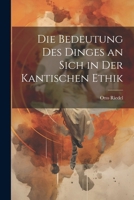 Die Bedeutung Des Dinges an Sich in Der Kantischen Ethik 1022730673 Book Cover