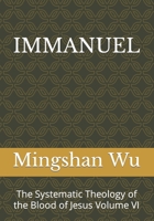 IMMANUEL: The Systematic Theology of the Blood of Jesus Volume VI B08GLQXM7Y Book Cover