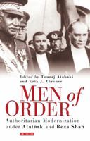 Men of Order: Authoritarian Modernization Under Atat¿rk and Reza Shah 1784537063 Book Cover