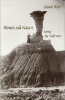 Women and Nature: Saving the "Wild" West (Women in the West) 0803289758 Book Cover
