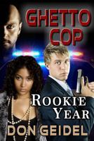 Ghetto Cop: Rookie Year 147502830X Book Cover