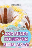 Ang Bundt Koleksyon Resipe Aklat 1836116985 Book Cover