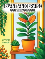 Plant and Praise 1954433506 Book Cover