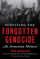 Surviving the Forgotten Genocide: An Armenian Memoir 1538133709 Book Cover