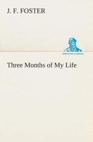 Three Months of My Life 3849504719 Book Cover