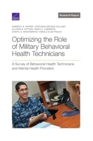 Optimizing the Role of Military Behavioral Health Technicians: A Survey of Behavioral Health Technicians and Mental Health Providers 1977407064 Book Cover