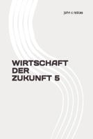 WIRTSCHAFT DER ZUKUNFT 5 B0BZFCVK8X Book Cover
