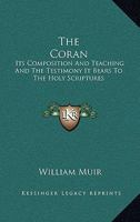 The Cor�n: Its Composition and Teaching, and the Testimony it Bears to the Holy Scriptures 1014878276 Book Cover