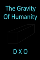 The Gravity Of Humanity B0BPGX2ZRT Book Cover