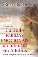 Curando Feridas Emocionais Da Infancia Em Adultos: Uma Viagem Ao Amor de Deus 0982658168 Book Cover