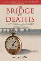 The Bridge Of Deaths: A Love Story and A Mystery – by M.C.V. Egan (Second Edition) 0692267735 Book Cover