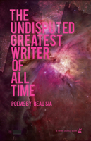 The Undisputed Greatest Writer of All Time: A Collection of Poetry 1938912071 Book Cover