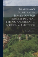 Bradshaw's Illustrated Handbook For Tourists In Great Britain And Ireland. Section 2. 4 Sections 1018712747 Book Cover
