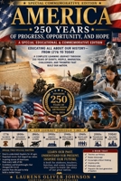AMERICA 250 YEARS OF PROGRESS, OPPORTUNITY, AND HOPE: A Special Educational & Commemorative Edition B0H6VXT3Q3 Book Cover